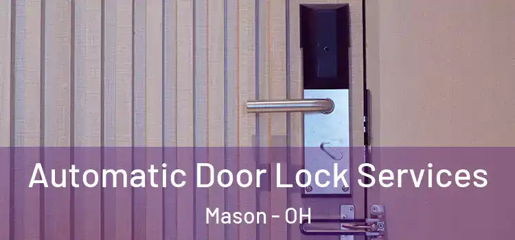  Automatic Door Lock Services Mason - OH
