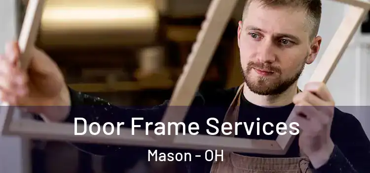  Door Frame Services Mason - OH