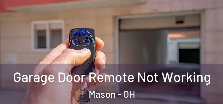  Garage Door Remote Not Working Mason - OH