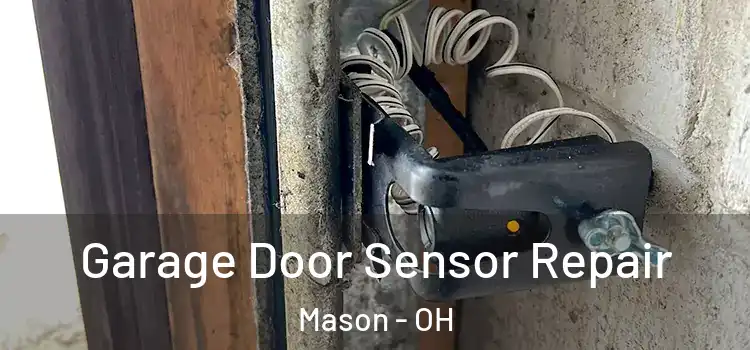 Garage Door Sensor Repair Mason - OH
