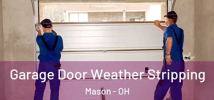  Garage Door Weather Stripping Mason - OH