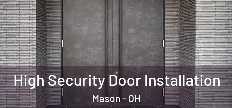High Security Door Installation Mason - OH