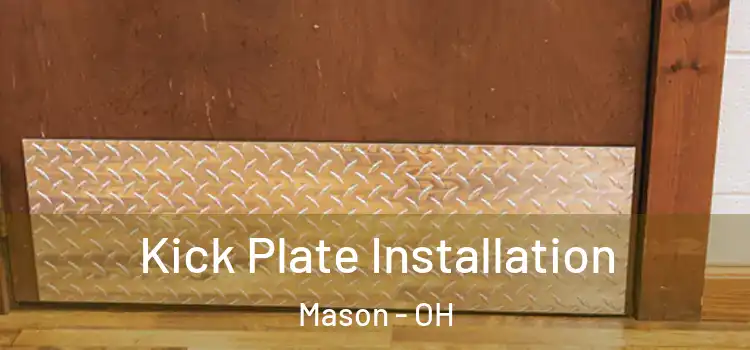 Kick Plate Installation Mason - OH