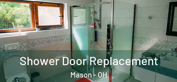 Shower Door Replacement Mason - OH