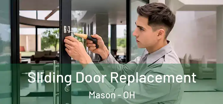 Sliding Door Replacement Mason - OH